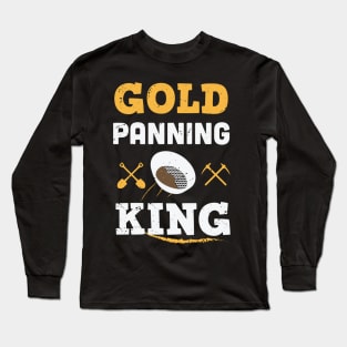 Gold Panning king / Gold Miner Digger  / Treasure Hunting / gold panning gift idea / panning presernt Long Sleeve T-Shirt